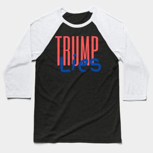 Trump Lies Baseball T-Shirt